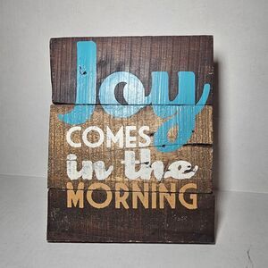 Joy Comes In The Morning Wood Rustic Tabletop Freestanding Sign
